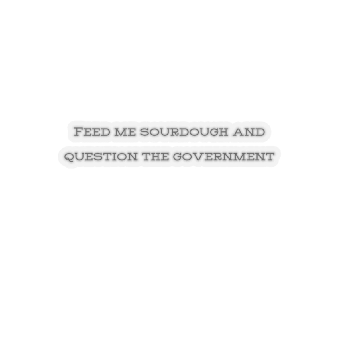 Feed me sourdough sticker